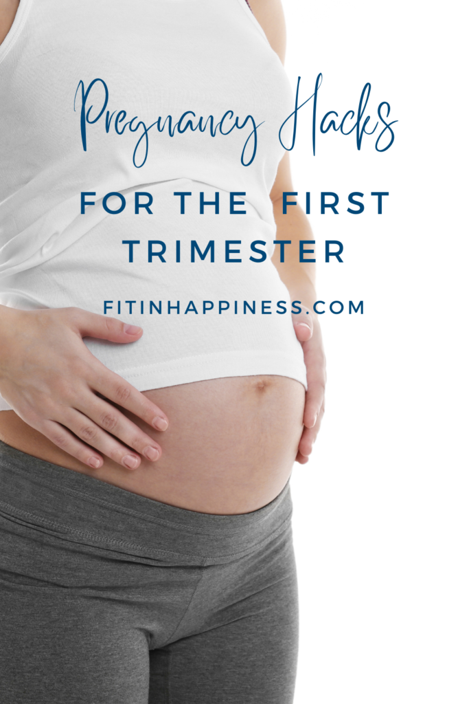Pregnancy hacks for the first trimester